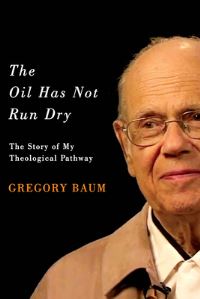 Book Cover for The Oil Has Not Run Dry by Gregory Baum