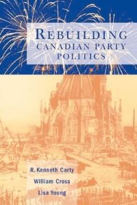Book Cover for Rebuilding Canadian Party Politics by R Kenneth Carty