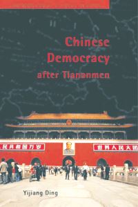 Book Cover for Chinese Democracy After Tiananmen by Yijiang Ding