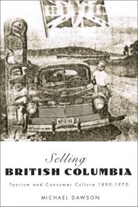 Book Cover for Selling British Columbia by Michael Dawson