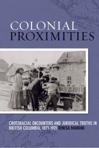 Book Cover for Colonial Proximities by Renisa Mawani