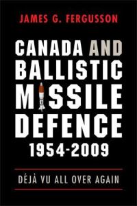 Book Cover for Canada and Ballistic Missile Defence, 1954-2009 by James G Fergusson