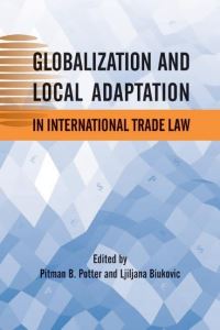 Book Cover for Globalization and Local Adaptation in International Trade Law by Pitman B Potter