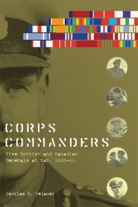 Book Cover for Corps Commanders by Douglas E Delaney, Canadian War Museum