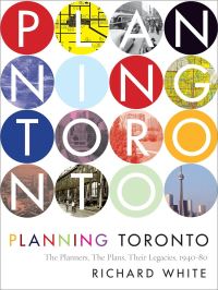 Book Cover for Planning Toronto by Richard White