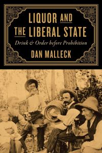 Book Cover for Liquor and the Liberal State by Dan Malleck