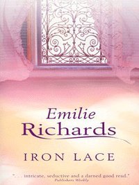 Book Cover for Iron Lace by Emilie Richards