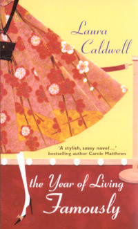 Book Cover for The Year of Living Famously by Laura Caldwell