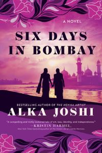Book Cover for Six Days in Bombay by Alka Joshi