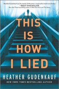 Book Cover for This Is How I Lied by Heather Gudenkauf