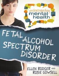 Book Cover for Fetal Alcohol Spectrum Disorder by Ellen Rodger, Rosie Gowsell