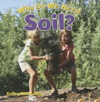 Book Cover for Why Do We Need Soil? by Kelley MacAulay