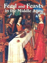 Book Cover for Food & Feasts in the Middle Ages by Lynne Elliott