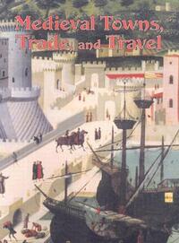 Book Cover for Medieval Towns, Trade, & Travel by Lynne Elliott