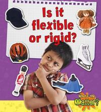 Book Cover for Is It Flexible or Rigid? by Sheila Fletcher