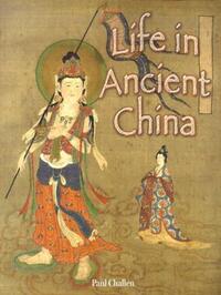 Book Cover for Life in Ancient China by Paul Challen