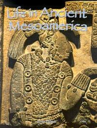 Book Cover for Life in Ancient Mesoamerica by Lynn Peppas