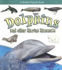 Book Cover for Dolphins & Other Marine Mammals by Kelley MacAulay, Bobbie Kalman