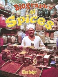 Book Cover for The Biography of Spices by Ellen Rodger