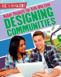 Book Cover for Maker Projects for Kids Who Love Designing Communities by Megan Kopp