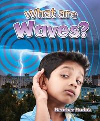 Book Cover for What Are Waves? by Heather C Hudak