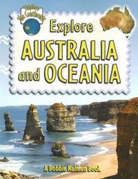 Book Cover for Explore Australia and Oceania by Bobbie Kalman, Rebecca Sjonger