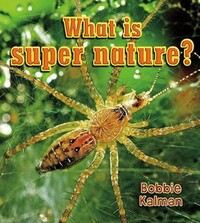 Book Cover for What Is Super Nature? by Bobbie Kalman