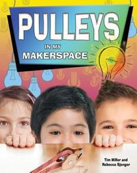 Book Cover for Pulleys in My Makerspace by Tim Miller, Rebecca Sjonger
