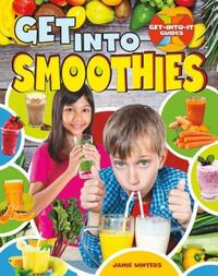 Book Cover for Get Into Smoothies by Jaime Winters