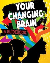Book Cover for Your Changing Brain by Jeff Szpirglas, Danielle SaintOnge
