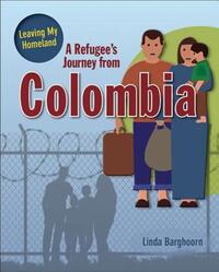 Book Cover for A Refugee's Journey from Colombia by Linda Barghoorn