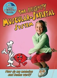 Book Cover for The Mighty Muscular and Skeletal Systems by John Burstein