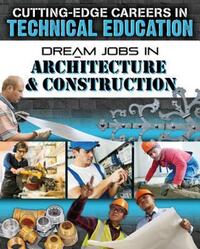 Book Cover for Dream Jobs in Architecture and Construction by Adrianna Morganelli