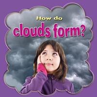 Book Cover for How Do Clouds Form? by Lynn Peppas