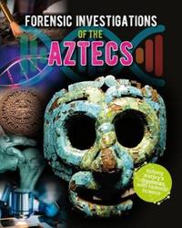 Book Cover for Forensic Investigations of the Aztecs by James Bow