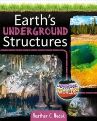 Book Cover for Earth's Underground Structures by Heather C Hudak