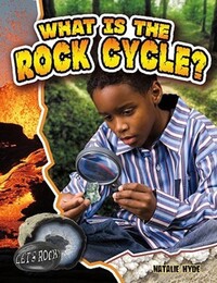 Book Cover for What Is the Rock Cycle? by Natalie Hyde