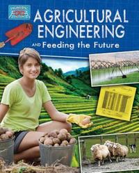 Book Cover for Agricultural Engineering and Feeding the Future by Anne Rooney