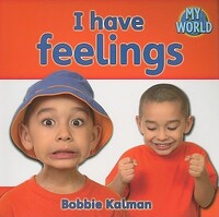 Book Cover for I Have Feelings by Bobbie Kalman