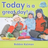 Book Cover for Today Is a Great Day! by Bobbie Kalman