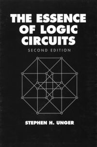 Book Cover for The Essence of Logic Circuits by Stephen H Unger