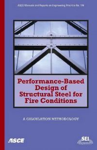 Book Cover for Performance-Based Design of Structural Steel for Fire Conditions by Structural Engineering Institute, David L Parkinson, Venkatesh Kodur, Paul D Sullivan
