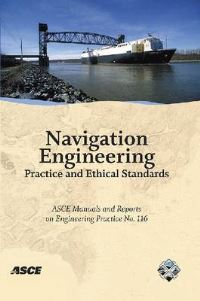 Book Cover for Navigation Engineering Practice and Ethical Standards by William H McAnally, American Society of Civil Engineers, Oceans, Ports and Rivers Institute American Society of Civil Engineers Coasts