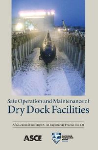 Book Cover for Safe Operation and Maintenance of Dry Dock Facilities by Paul A Harren, Oceans, Ports and Rivers Institute American Society of Civil Engineers Coasts