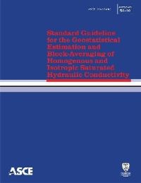 Book Cover for Standard Guideline for the Geostatistical Estimation and Block-Averaging of Homogeneous and Isotropic Saturated Hydraulic Conductivity by American Society of Civil Engineers