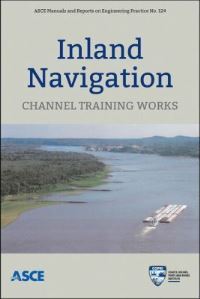 Book Cover for Inland Navigation. Channel Training Works by Thomas J Pokrefke, Oceans, Ports and Rivers Institute American Society of Civil Engineers Coasts