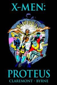 Book Cover for Proteus by Chris Claremont, John Byrne, John Bolton, M D Bright, Terry Austin, Joe Rubinstein, Glynis Wein, Tom Orzechowski, Joe Rosen, Roger Stern, Bob Harras