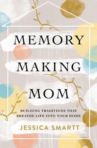 Book Cover for Memory-Making Mom by Jessica Smartt
