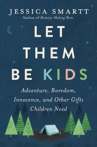 Book Cover for Let Them Be Kids by Jessica Smartt
