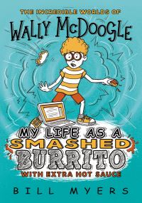 Book Cover for My Life as a Smashed Burrito With Extra Hot Sauce by Bill Myers